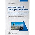 Vermessung und Ortung mit Satelliten: Globales Navigationssatellitensystem (GNSS) und andere satellitengest�tzte Navigationssysteme