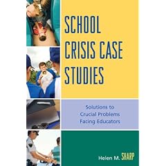 School Crisis Case Studies: Solutions to Crucial Problems Facing Educators