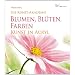 Blumen, Bl�ten, Farben: Kunst in Acryl
