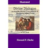 Divine Dialogue: 50 Familiar Phrases From The Bible & The Stories Behind Them