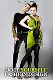 Do It Yourself Fashion Design