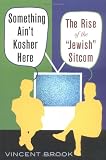 Something Aint Kosher Here: The Rise of the Jewish Sitcom