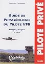 GUIDE DE PHRASEOLOGIE DU PILOTE VFR FR/ANG 3eme ED.