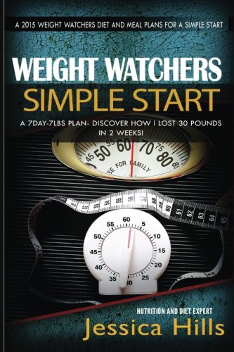 Weight Watchers 7Day-7lbs Plan: Discover How I lost 30 Pounds in 2 Weeks Plus 7 Day Meal Plan to Jumpstart Your Weight loss (Weight Watchers Motivational Plan) (Volume 1)