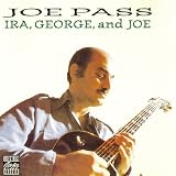 Ira, George and Joe: Joe Pass Loves Gershwin