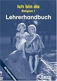 Produkt-Bild: Ich bin da, Religionsbuch f&uuml;r die Grundschule, Neuausgabe : 1. Klasse, Lehrerhandbuch