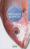 Pescados blancos/ White Fish (Pescados Y Mariscos/ Fish and Seafood) (Spanish Edition)