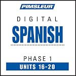 Spanish Phase 1, Unit 16-20: Learn to Speak and Understand Spanish with Pimsleur Language Programs | Pimsleur