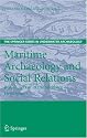 Maritime Archaeology and Social Relations: British Action in the Southern Hemisphere (Springer Series in Underwater Archaeology) (The Springer Series in Underwater Archaeology)