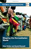 Shaping the Humanitarian World (Global Institutions)