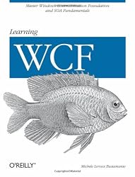 Learning WCF: A Hands-on Guide