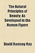 The Natural Principles of Beauty: As Developed in the Human Figure