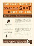 1,001 Facts that Will Scare the S#*t Out of You: The Ultimate Bathroom Reader