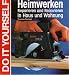Heimwerken Raparieren und Renovieren in Haus und Wohnung.