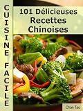 101 Délicieuses Recettes Chinoises - Cuisine facile (French Edition)