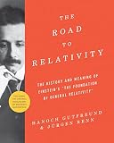 The road to relativity : the history and meaning of Einstein's 