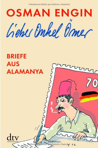 Lieber Onkel Ömer Briefe aus Alamanya Lieber Onkel Ömer Briefe aus Alamanya