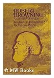 Robert Browning and his world