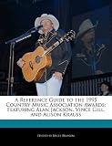 A Reference Guide to the 1995 Country Music Association Awards: Featuring Alan Jackson, Vince Gill, and Alison Krauss