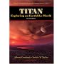 Titan: Exploring an Earthlike World (Series on Atmospheric, Oceanic and Planetary Physics)