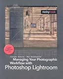 Managing Your Photographic Workflow With Photoshop Lightroom Managing Your Photographic Workflow With Photoshop Lightroom