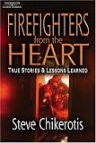 Firefighters from the Heart: True Stories and Lessons Learned