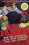 Image of The Gods That Failed: How the Financial Elite Have Gambled Away Our Futures
