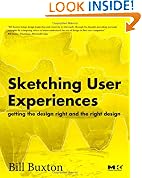 Sketching User Experiences:  Getting the Design Right and the Right Design