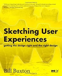 Sketching User Experiences:  Getting the Design Right and the Right Design (Interactive Technologies)