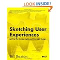 Sketching User Experiences:  Getting the Design Right and the Right Design
