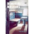 Memorial Museums: The Global Rush to Commemorate Atrocities