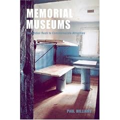 Memorial Museums: The Global Rush to Commemorate Atrocities