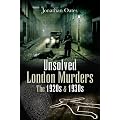 Unsolved London Murders: The 1920s and 1930s (True Crime from Wharncliffe)