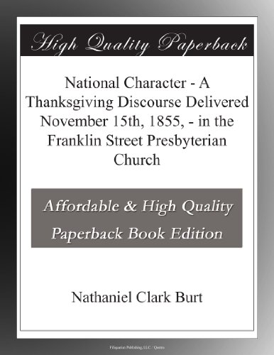 National Character - A Thanksgiving Discourse Delivered November 15th, 1855, - in the Franklin Street Presbyterian Church