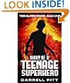 Diary of a Teenage Superhero (Teen Superheroes Book 1)
