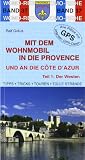 Mit dem Wohnmobil in die Provence (West) und an die C&ocirc;te D'Azur - Ralf Gr&eacute;us