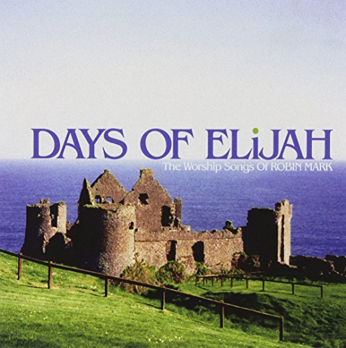 Robin Mark - Days Of Elijah: The Worship Songs Of Robin Mark - Zortam Music