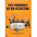 Ces fromages qu'on assassine