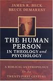 The Human Person in Theology And Psychology: A Biblical Anthropology for the Twenty-first Century