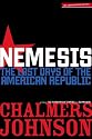 Nemesis: The Last Days of the American Republic (American Empire Project)