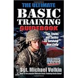 The Ultimate Basic Training Guidebook: Tips, Tricks, and Tactics for Surviving Boot Camp