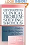 Developing Clinical Prooblem-Solving Skills: A Guide To More Effective Diagnosis And Treatment (Norton Medical Books)