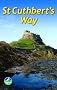 St Cuthbert's Way: From Melrose to Lindisfarne (Rucksack Readers)