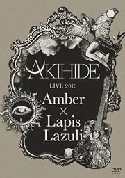 AKIHIDE LIVE 2013“Amber×Lapis Lazuli" [DVD]