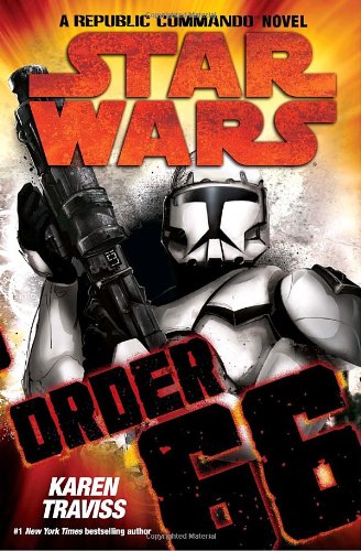 Order 66 (Star Wars: Republic Commando - Book 4) Order 66 (Star Wars: Republic Commando - Book 4)