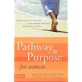 PathwaytoPurposeforWomen:ConnectingYourTo-DoList,YourPassions,andGod
