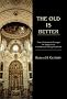 The Old Is Better: New Testament Essays in Support of Traditional Interpretations