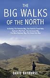 The big walks of the north : including The Pennine Way, The Coast to Coast Walk, Hadrian's Wall Path, The Cleveland Way, The West Highland Way, The Great Glen Way