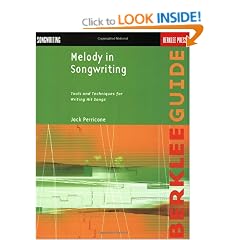 Melody in Songwriting: Tools and Techniques for Writing Hit Songs