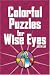 Colorful Puzzles for Wise Eyes